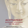 Achtsamkeit – Buddhas Geschenk an die Welt